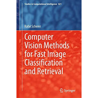 Computer Vision Methods for Fast Image Classication and Retrieval [Hardcover]