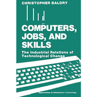 Computers, Jobs, and Skills: The Industrial Relations of Technological Change [Paperback]