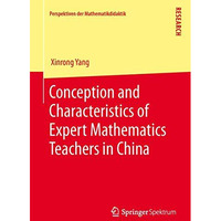 Conception and Characteristics of Expert Mathematics Teachers in China [Paperback]