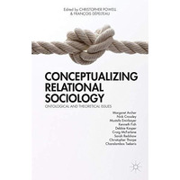 Conceptualizing Relational Sociology: Ontological and Theoretical Issues [Hardcover]