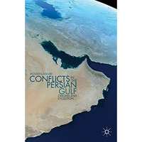 Conflicts in the Persian Gulf: Origins and Evolution [Hardcover]