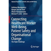 Connecting Healthcare Worker Well-Being, Patient Safety and Organisational Chang [Paperback]