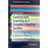 Construction Learning as a Complex Adaptive System: Psycholinguistic Evidence fr [Paperback]