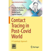 Contact Tracing in Post-Covid World: A Cryptologic Approach [Paperback]