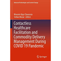 Contactless Healthcare Facilitation and Commodity Delivery Management During COV [Paperback]