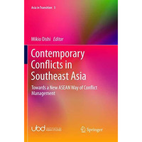 Contemporary Conflicts in Southeast Asia: Towards a New ASEAN Way of Conflict Ma [Paperback]