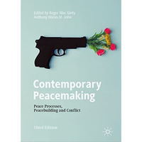 Contemporary Peacemaking: Peace Processes, Peacebuilding and Conflict [Hardcover]