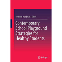 Contemporary School Playground Strategies for Healthy Students [Hardcover]