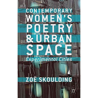 Contemporary Women's Poetry and Urban Space: Experimental Cities [Hardcover]