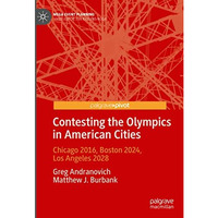 Contesting the Olympics in American Cities: Chicago 2016, Boston 2024, Los Angel [Hardcover]