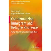 Contextualizing Immigrant and Refugee Resilience: Cultural and Acculturation Per [Paperback]