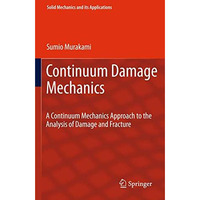 Continuum Damage Mechanics: A Continuum Mechanics Approach to the Analysis of Da [Paperback]