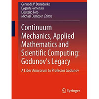 Continuum Mechanics, Applied Mathematics and Scientific Computing:  Godunov's Le [Hardcover]