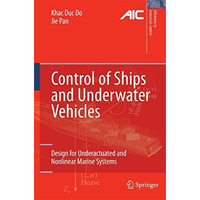 Control of Ships and Underwater Vehicles: Design for Underactuated and Nonlinear [Hardcover]