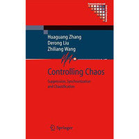 Controlling Chaos: Suppression, Synchronization and Chaotification [Paperback]