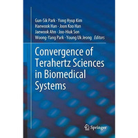 Convergence of Terahertz Sciences in Biomedical Systems [Hardcover]