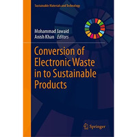 Conversion of Electronic Waste in to Sustainable Products [Hardcover]