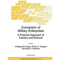 Conversion of Military Enterprises: A Practical Approach of Industry and Science [Paperback]