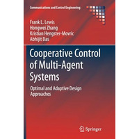 Cooperative Control of Multi-Agent Systems: Optimal and Adaptive Design Approach [Paperback]