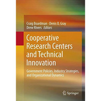 Cooperative Research Centers and Technical Innovation: Government Policies, Indu [Paperback]