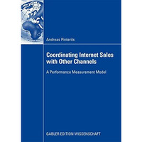 Coordinating Internet Sales with Other Channels: A Performance Measurement Model [Paperback]