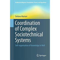 Coordination of Complex Sociotechnical Systems: Self-organisation of Knowledge i [Hardcover]