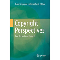 Copyright Perspectives: Past, Present and Prospect [Hardcover]