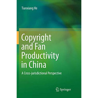 Copyright and Fan Productivity in China: A Cross-jurisdictional Perspective [Paperback]