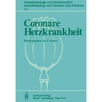 Coronare Herzkrankheit: Physiologische, kardiologische und anaesthesiologische A [Paperback]