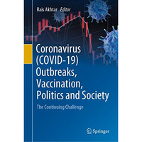 Coronavirus (COVID-19) Outbreaks, Vaccination, Politics and Society: The Continu [Hardcover]