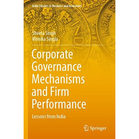 Corporate Governance Mechanisms and Firm Performance: Lessons from India [Paperback]