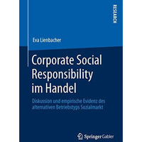 Corporate Social Responsibility im Handel: Diskussion und empirische Evidenz des [Paperback]