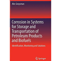 Corrosion in Systems for Storage and Transportation of Petroleum Products and Bi [Hardcover]