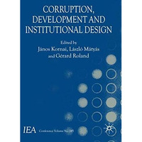 Corruption, Development and Institutional Design [Hardcover]