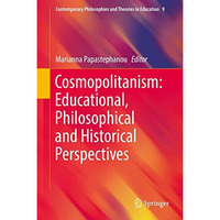 Cosmopolitanism: Educational, Philosophical and Historical Perspectives [Hardcover]