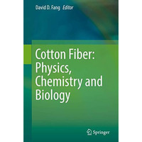 Cotton Fiber: Physics, Chemistry and Biology [Hardcover]