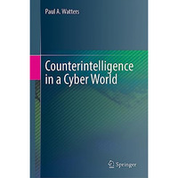 Counterintelligence in a Cyber World [Hardcover]