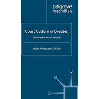 Court Culture in Dresden [Paperback]