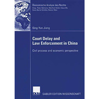 Court Delay and Law Enforcement in China: Civil process and economic perspective [Paperback]