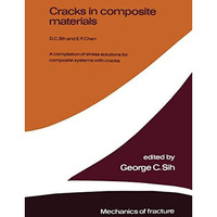 Cracks in composite materials: A compilation of stress solutions for composite s [Hardcover]