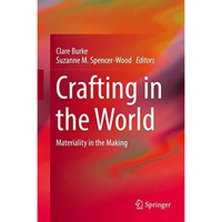 Crafting in the World: Materiality in the Making [Hardcover]