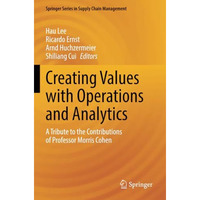 Creating Values with Operations and Analytics: A Tribute to the Contributions of [Paperback]