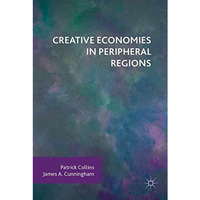 Creative Economies in Peripheral Regions [Hardcover]