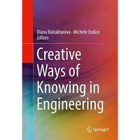 Creative Ways of Knowing in Engineering [Hardcover]