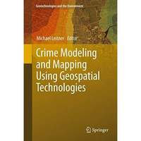 Crime Modeling and Mapping Using Geospatial Technologies [Hardcover]