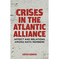 Crises in the Atlantic Alliance: Affect and Relations among NATO Members [Hardcover]