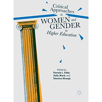 Critical Approaches to Women and Gender in Higher Education [Hardcover]