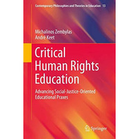 Critical Human Rights Education: Advancing Social-Justice-Oriented Educational P [Hardcover]