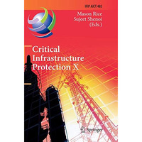 Critical Infrastructure Protection X: 10th IFIP WG 11.10 International Conferenc [Paperback]