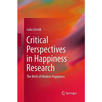 Critical Perspectives in Happiness Research: The Birth of Modern Happiness [Paperback]